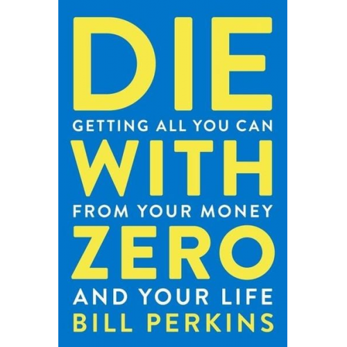 Bill Perkins - Die With Zero