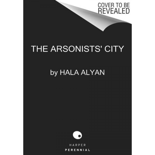 Hala Alyan - The Arsonists' City