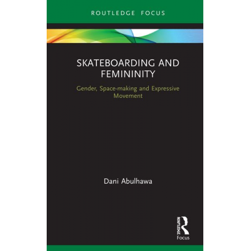 Dani Abulhawa - Skateboarding and Femininity