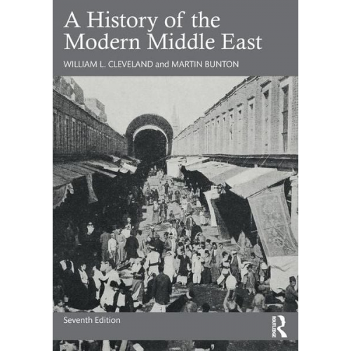 William L. Cleveland Martin Bunton - A History of the Modern Middle East