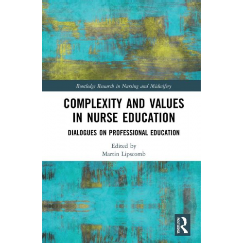 Martin Lipscomb - Complexity and Values in Nurse Education