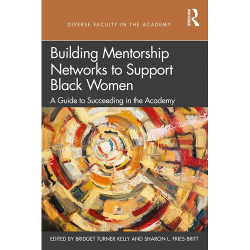 Bridget Fries-Britt  Sharon Turner Kelly - Building Mentorship Networks to Support Black Women