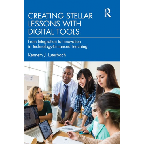 Kenneth J. Luterbach - Creating Stellar Lessons with Digital Tools