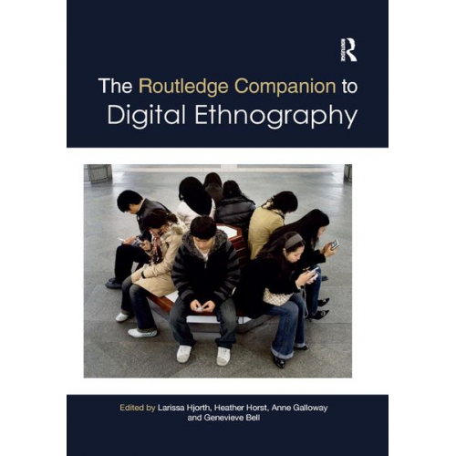 Larissa Horst  Heather Galloway  Anne Bell Hjorth - The Routledge Companion to Digital Ethnography