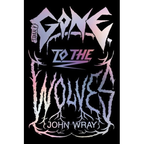 John Wray - Gone to the Wolves