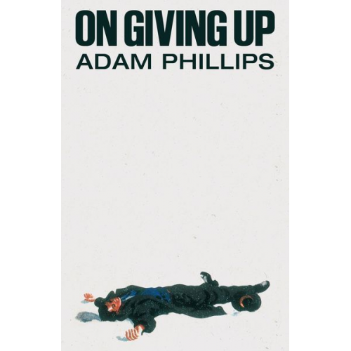 Adam Phillips - On Giving Up