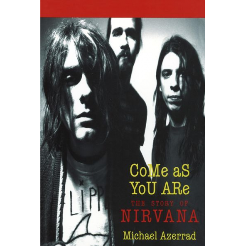 Michael Azerrad - Come as You Are: The Story of Nirvana