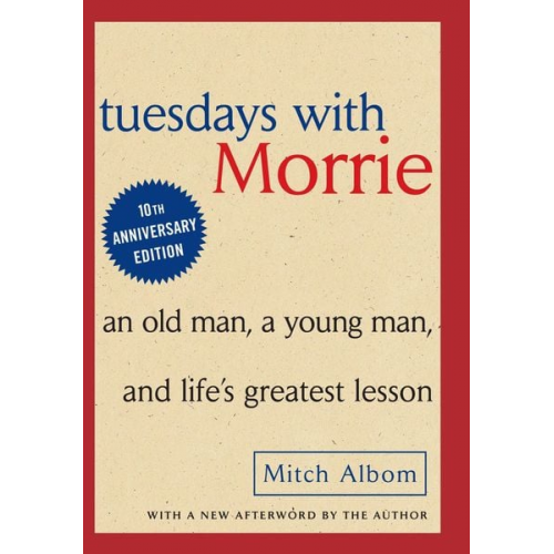 Mitch Albom - Tuesdays with Morrie: An Old Man, a Young Man and Life's Greatest Lesson