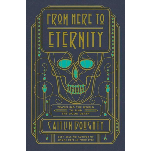 Caitlin Doughty - From Here to Eternity