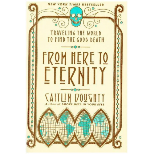 Caitlin Doughty - From Here to Eternity