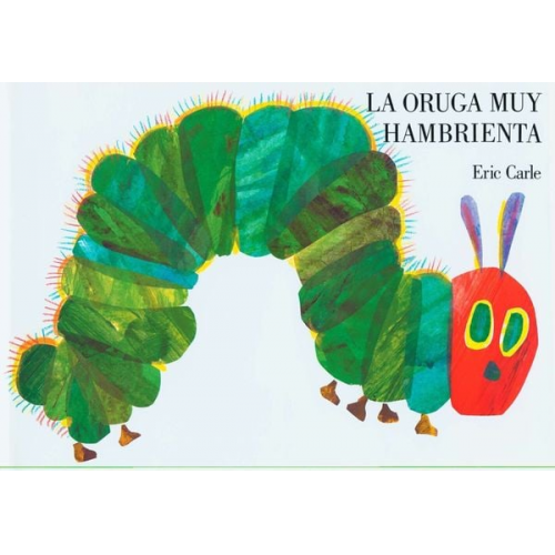 Eric Carle - La oruga muy hambrienta