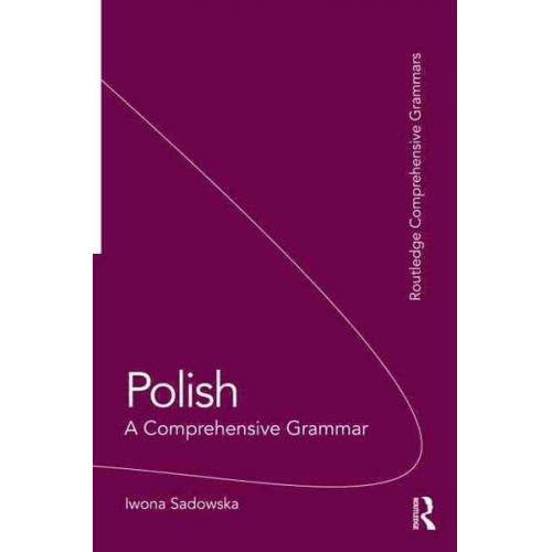 Iwona Sadowska - Polish: A Comprehensive Grammar