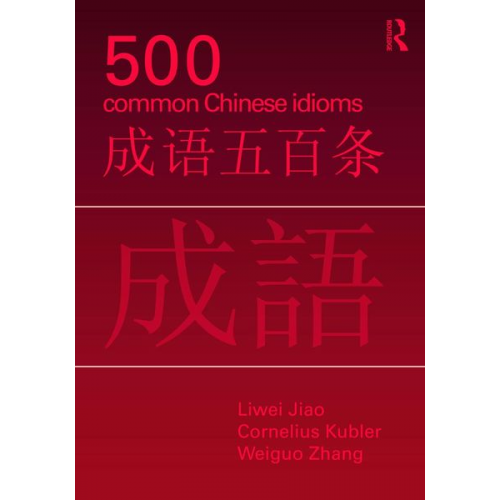 Liwei Jiao Cornelius C. Kubler Weiguo Zhang - 500 Common Chinese Idioms