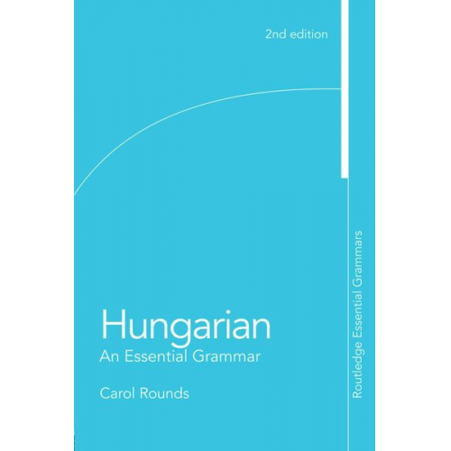 Carol Rounds - Hungarian: An Essential Grammar