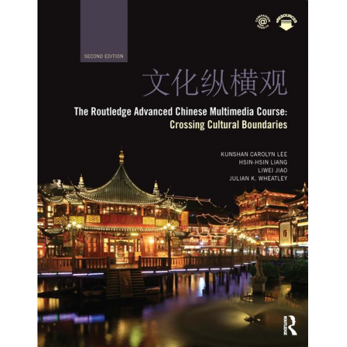 Hsin-hsin Liang Julian Wheatley Kunshan Carolyn Lee Liwei Jiao - The Routledge Advanced Chinese Multimedia Course