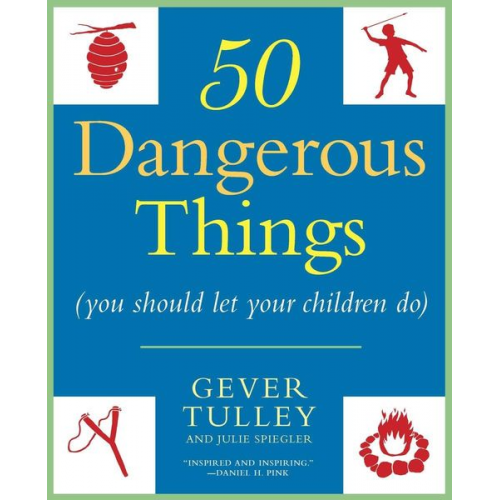 Gever Tulley Julie Spiegler - 50 Dangerous Things (You Should Let Your Children Do)