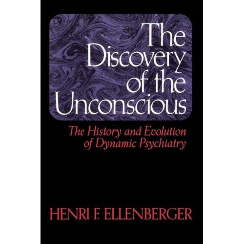 Henri F. Ellenberger - The Discovery of the Unconscious