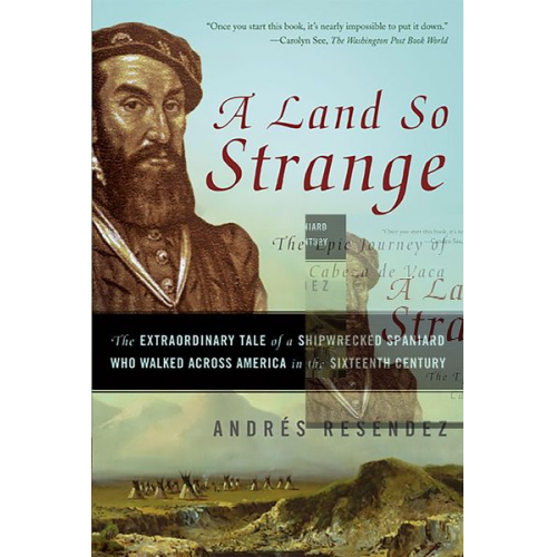 Andrés Reséndez - A Land So Strange