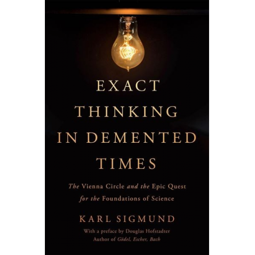 Karl Sigmund - Exact Thinking in Demented Times