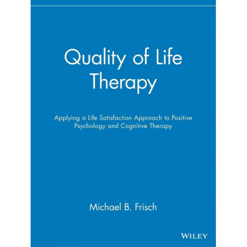 Michael B. Frisch - Quality of Life Therapy