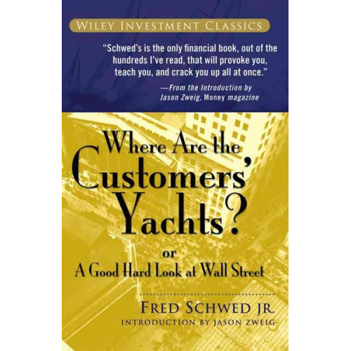 Fred Schwed Jason Zweig - Where Are the Customers' Yachts?