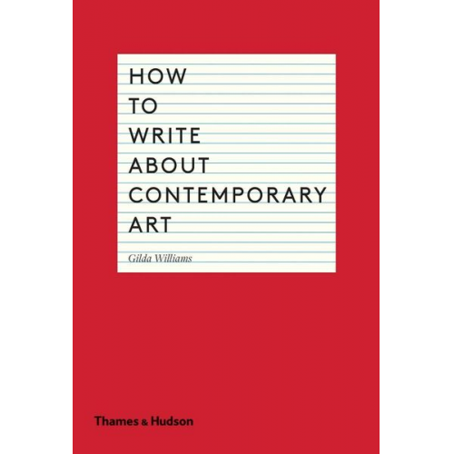 Gilda Williams - How to Write about Contemporary Art