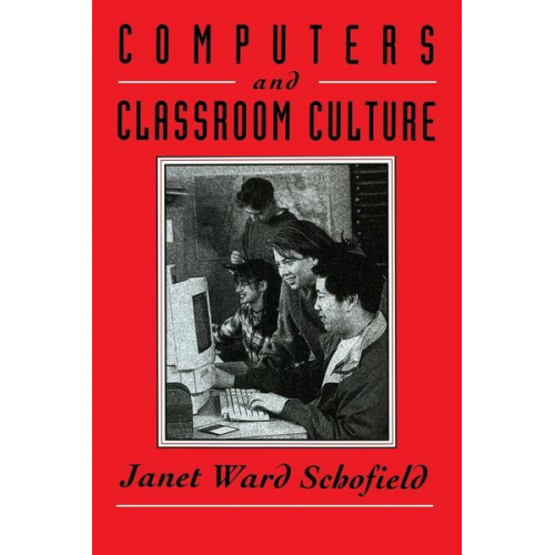 Janet Ward Schofield - Computers and Classroom Culture