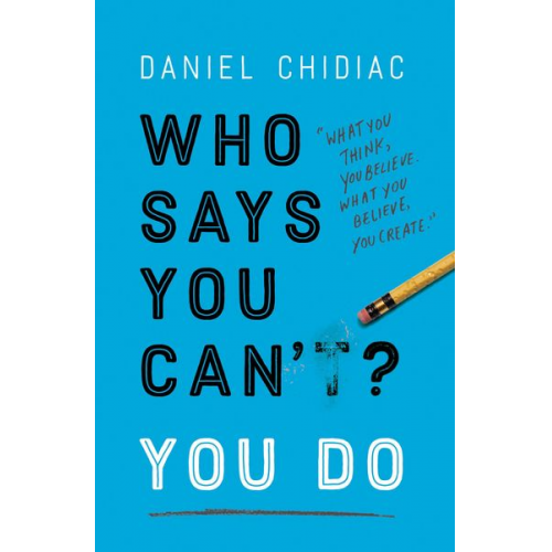 Daniel Chidiac - Who Says You Can't? You Do