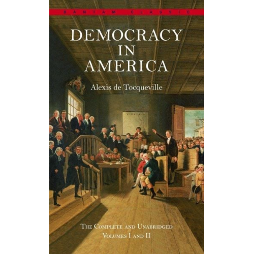 Alexis de Tocqueville - Democracy in America