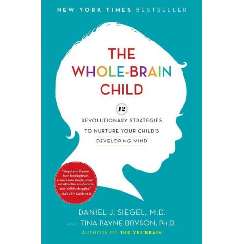 Daniel J. Siegel Tina Payne Bryson - The Whole-Brain Child