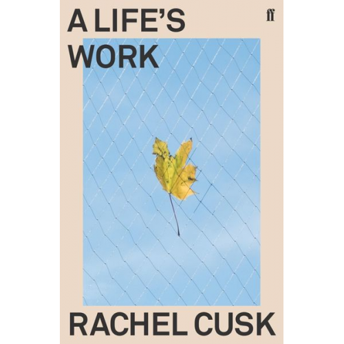 Rachel Cusk - A Life's Work