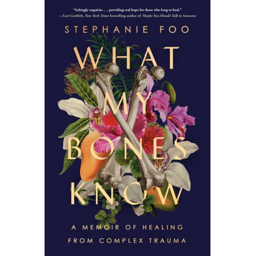 Stephanie Foo - What My Bones Know