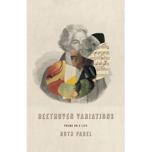 Ruth Padel - Beethoven Variations: Poems on a Life