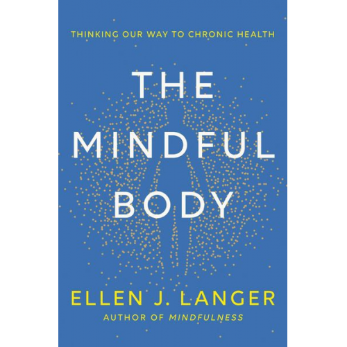 Ellen J. Langer - The Mindful Body