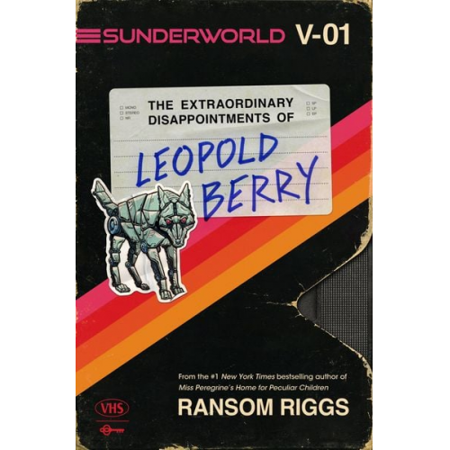 Ransom Riggs - Sunderworld, Vol. I: The Extraordinary Disappointments of Leopold Berry