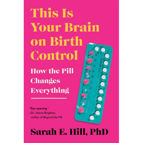 Sarah Hill - This Is Your Brain on Birth Control