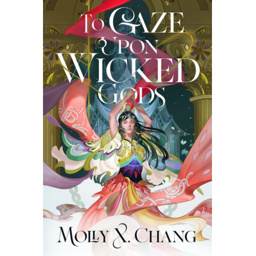 Molly X. Chang - To Gaze Upon Wicked Gods