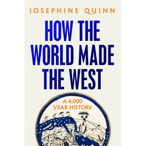 Josephine Quinn - How the World Made the West