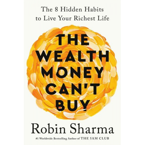 Robin Sharma - The Wealth Money Can't Buy