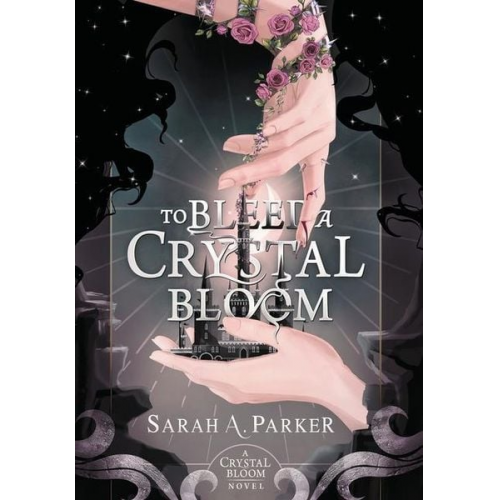 Sarah A. Parker - To Bleed a Crystal Bloom