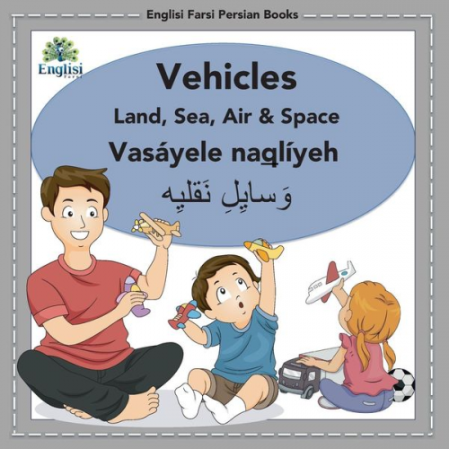 Mona Kiani - Englisi Farsi Persian Books Vehicles Land, Sea, Air & Space