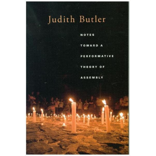 Judith Butler - Notes Toward a Performative Theory of Assembly