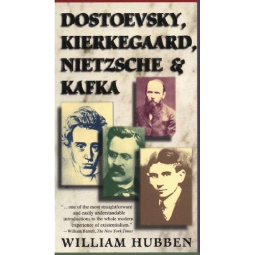 William Hubben - Dostoevsky, Kierkegaard, Nietzsche & Kafka