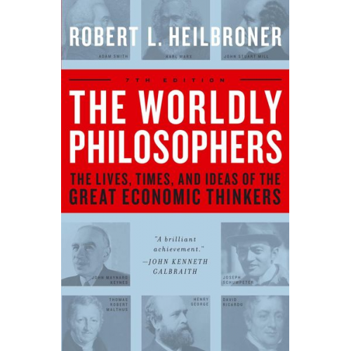 Robert L Heilbroner - The Worldly Philosophers