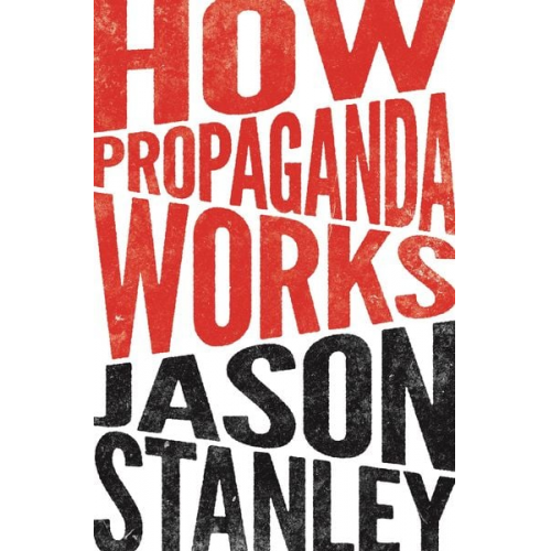 Jason Stanley - How Propaganda Works