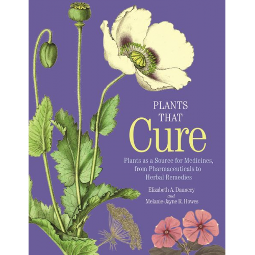 Elizabeth A. Dauncey Melanie-Jayne R. Howes - Plants That Cure