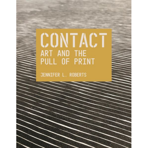 Jennifer L. Roberts - Contact: Art and the Pull of Print