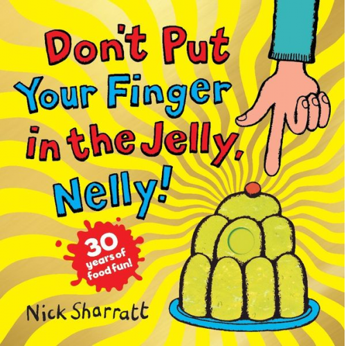 Nick Sharratt - Don't Put Your Finger in the Jelly, Nelly (30th Anniversary Edition) PB