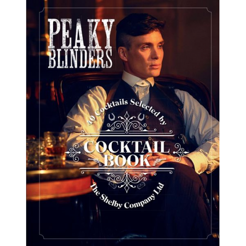 Sandrine Houdre-Gregoire - The Official Peaky Blinders Cocktail Book