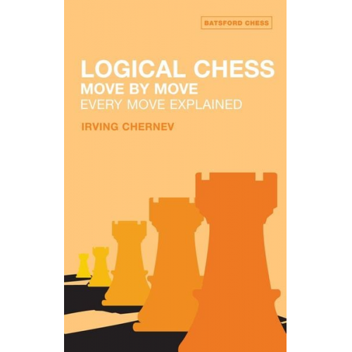 Irving Chernev - Logical Chess: Move By Move